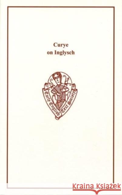 Curye on Inglysch: English Culinary Manuscripts of the Fourteenth Century (Including the Forme of Cury) Constance B. Hieatt Sharon Butler 9781843843450