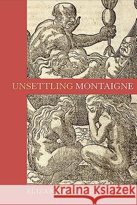 Unsettling Montaigne: Poetics, Ethics and Affect in the Essais and Other Writings Elizabeth Guild 9781843843719 Boydell & Brewer