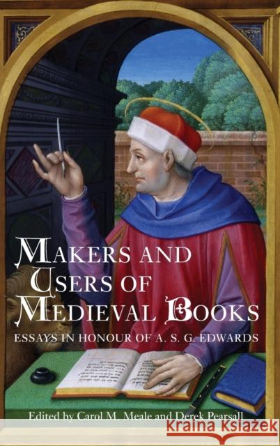 Makers and Users of Medieval Books: Essays in Honour of A.S.G. Edwards Carol M. Meale Derek Pearsall 9781843843757 Boydell & Brewer