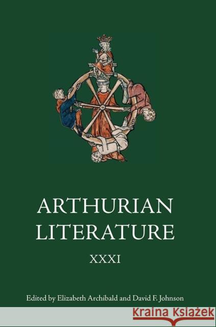 Arthurian Literature XXXI Elizabeth Archibald David F. Johnson 9781843843863 Boydell & Brewer