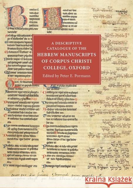 A Descriptive Catalogue of the Hebrew Manuscripts of Corpus Christi College, Oxford Peter E. Pormann 9781843843894