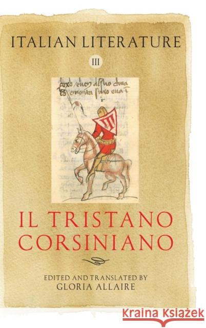 Italian Literature III: Il Tristano Corsiniano Gloria Allaire 9781843843986 Boydell & Brewer