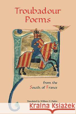 Troubadour Poems from the South of France William D. Paden Frances Freeman Paden 9781843844082