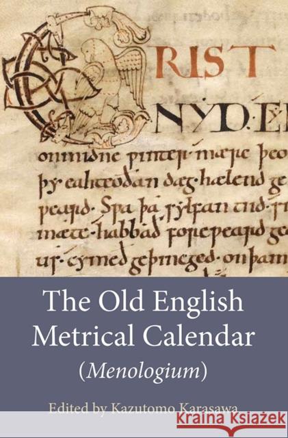 The Old English Metrical Calendar (Menologium) Kazutomo Karasawa 9781843844099 Boydell & Brewer
