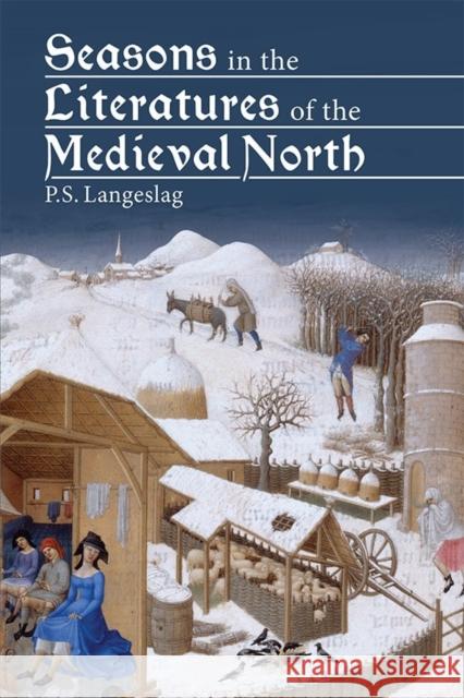 Seasons in the Literatures of the Medieval North Paul S. Langeslag 9781843844259 Boydell & Brewer