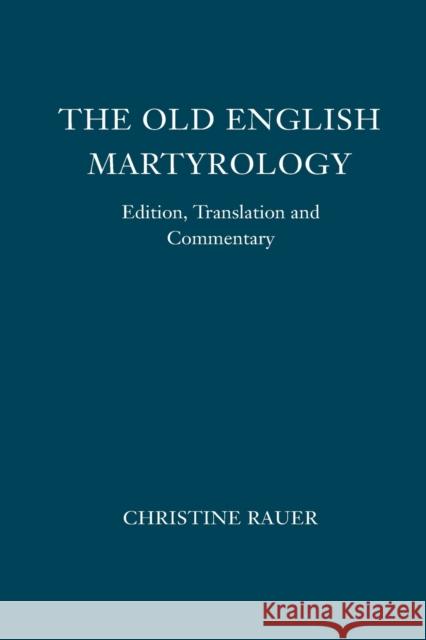 The Old English Martyrology: Edition, Translation and Commentary Christine Rauer 9781843844310 BOYDELL PRESS