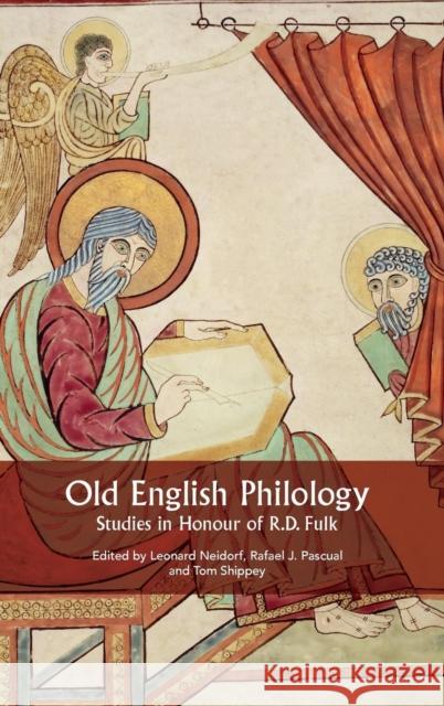 Old English Philology: Studies in Honour of R.D. Fulk Leonard Neidorf Rafael J. Pascual Tom Shippey 9781843844389 Boydell & Brewer