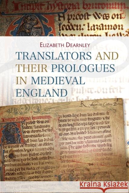 Translators and Their Prologues in Medieval England Elizabeth Dearnley 9781843844426 Boydell & Brewer