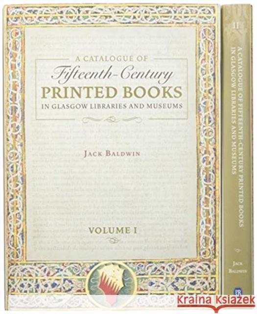 A Catalogue of Fifteenth-Century Printed Books in Glasgow Libraries and Museums [2 Volume Set] Baldwin, Jack 9781843844679 D.S. Brewer