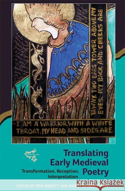 Translating Early Medieval Poetry: Transformation, Reception, Interpretation Birkett, Tom; March–lyons, Kirsty 9781843844730 John Wiley & Sons