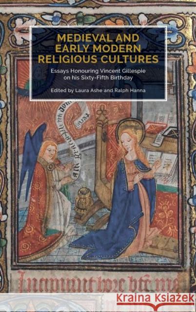 Medieval and Early Modern Religious Cultures: Essays Honouring Vincent Gillespie on His Sixty-Fifth Birthday Laura Ashe Ralph Hanna 9781843845294 Boydell & Brewer