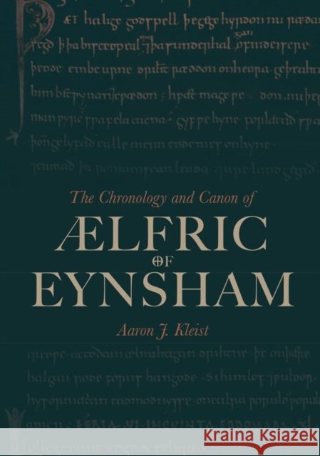 The Chronology and Canon of ÆLfric of Eynsham Kleist, Aaron J. 9781843845331 
