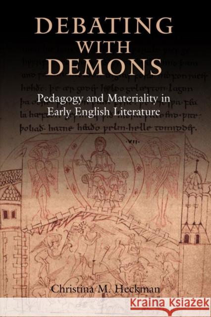 Debating with Demons: Pedagogy and Materiality in Early English Literature Christina M. Heckman 9781843845652 D.S. Brewer