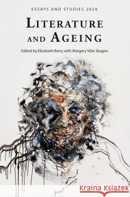 Literature and Ageing Elizabeth Barry Margery Vib 9781843845713 D.S. Brewer