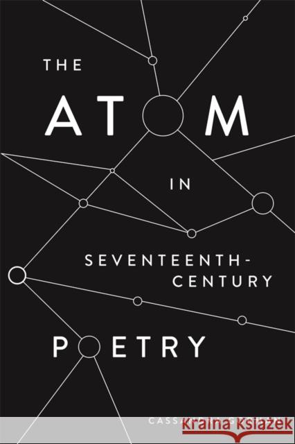 The Atom in Seventeenth-Century Poetry Gorman, Cassandra 9781843845935