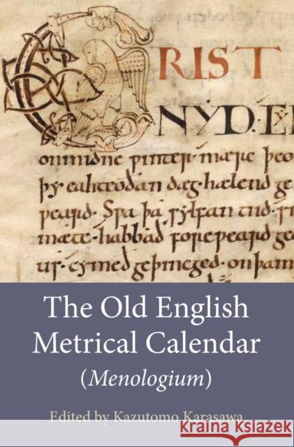 The Old English Metrical Calendar (Menologium) Kazutomo Karasawa 9781843845997 D.S. Brewer
