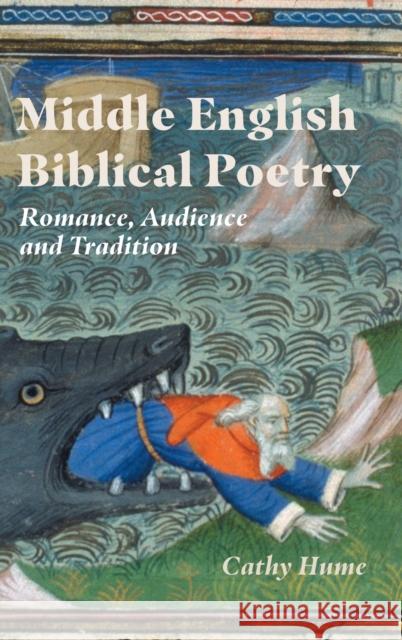 Middle English Biblical Poetry: Romance, Audience and Tradition Hume, Cathy 9781843846055