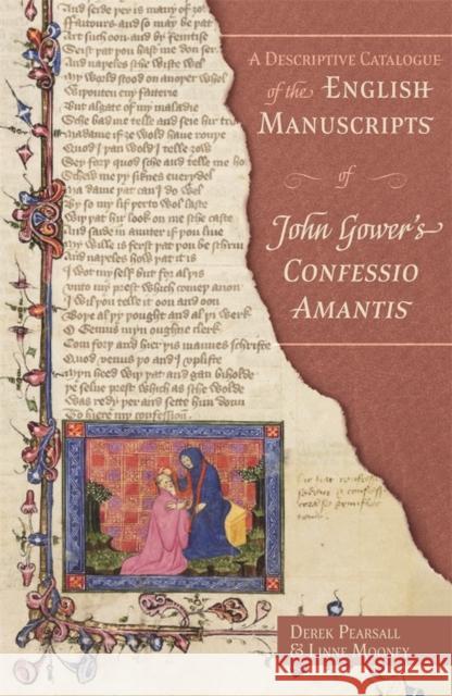 A Descriptive Catalogue of the English Manuscripts of John Gower's Confessio Amantis Derek Pearsall Linne R. Mooney 9781843846130