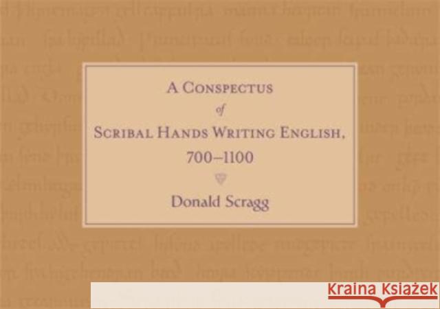 A Conspectus of Scribal Hands Writing English, 700-1100 Donald Scragg 9781843846178 Boydell & Brewer Ltd