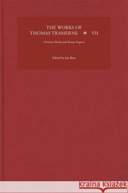 The Works of Thomas Traherne VII: Christian Ethicks and Roman Forgeries Ross, Jan 9781843846185 Boydell & Brewer Ltd