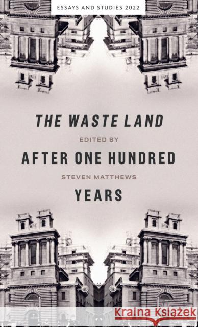 The Waste Land After One Hundred Years Steven Matthews 9781843846369