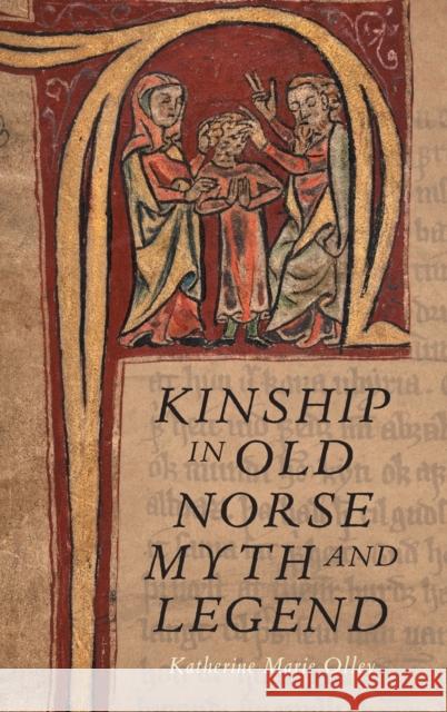 Kinship in Old Norse Myth and Legend Katherine Marie Olley 9781843846376