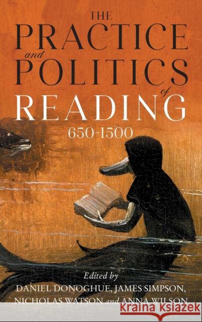 The Practice and Politics of Reading, 650-1500 Donoghue, Daniel G. 9781843846413