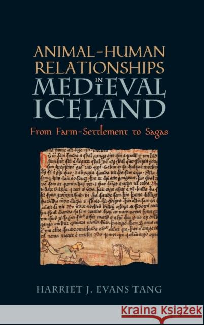 Animal-Human Relationships in Medieval Iceland: From Farm-Settlement to Sagas Evans Tang, Harriet Jean 9781843846437 Boydell & Brewer Ltd