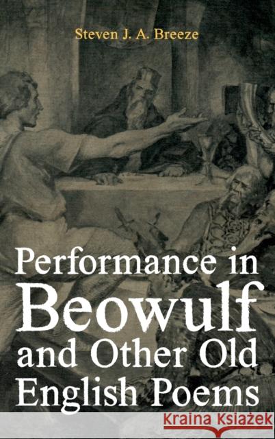 Performance in Beowulf and Other Old English Poems Breeze, Steven J. a. 9781843846451 Boydell & Brewer Ltd