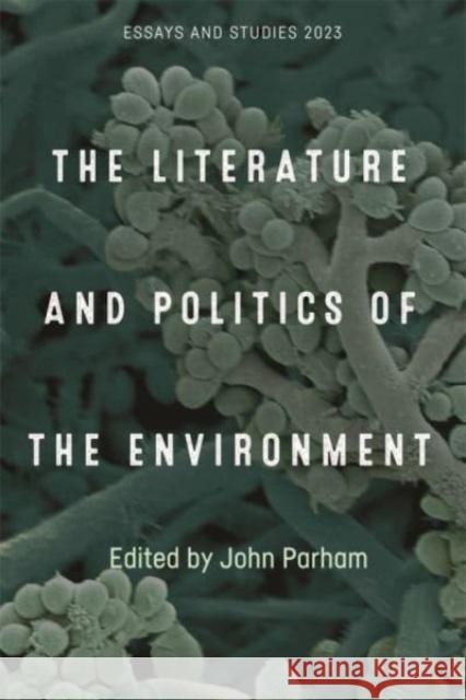 The Literature and Politics of the Environment John Parham Nora Castle Mark Frost 9781843846970 Boydell & Brewer