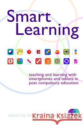 Smart Learning: Teaching and learning with smartphones and tablets Middleton, Andrew 9781843873839 Sheffield Hallam University