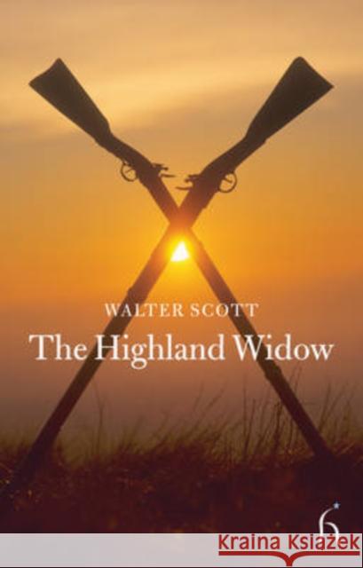 The Highland Widow Sir Walter Scott 9781843911807 Hesperus Press Ltd