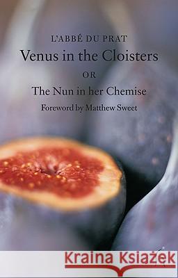 Venus in the Cloister Abbe du Prat, Matthew Sweet, Andrew Brown 9781843911920