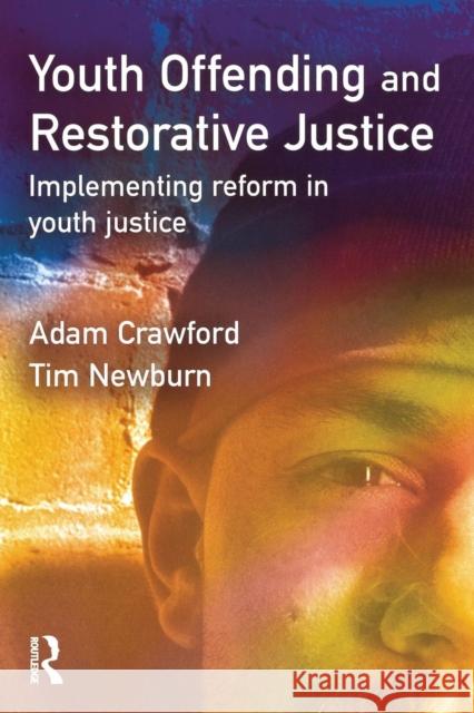 Youth Offending and Restorative Justice Adam Crawford Tim Newburn 9781843920113