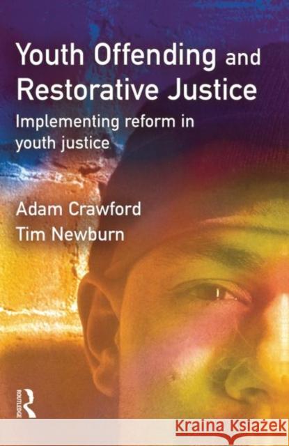 Youth Offending and Restorative Justice Adam Crawford Tim Newburn 9781843920120 Willan Publishing (UK)