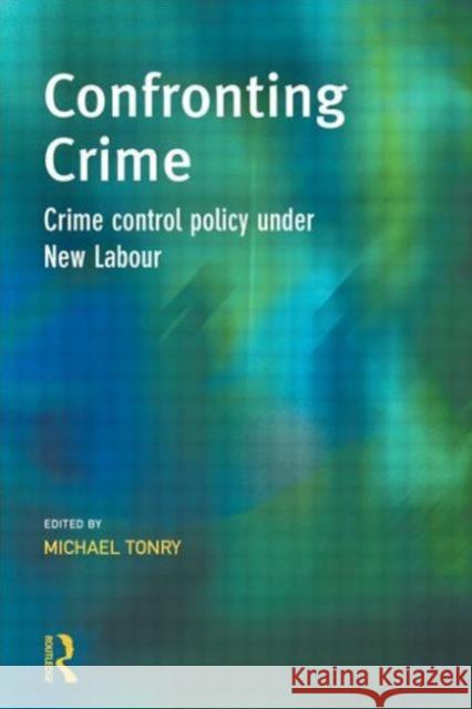 Confronting Crime : Crime control policy under new labour  9781843920229 WILLAN PUBLISHING