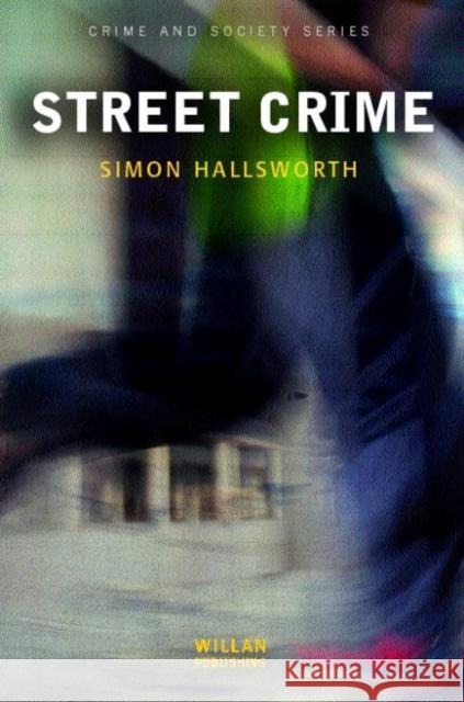 Street Crime Simon Hallsworth 9781843920281 WILLAN PUBLISHING