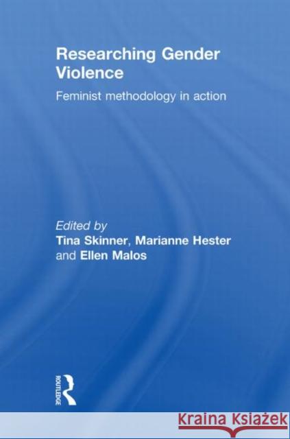 Researching Gender Violence Tina Skinner Marianne Hester Ellen Malos 9781843920410