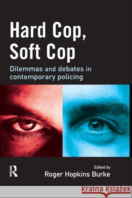 Hard Cop, Soft Cop: Dilemmas and Debates in Contemporary Policing Hopkins Burke, Roger 9781843920472