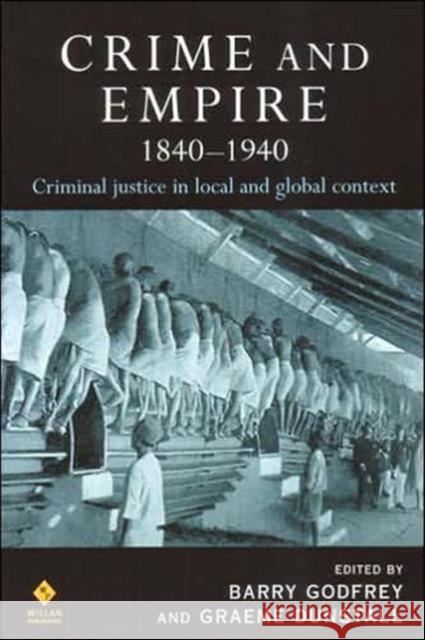 Crime and Empire 1840 - 1940: Criminal Justice in Local and Global Context Carolyn Strange 9781843921080