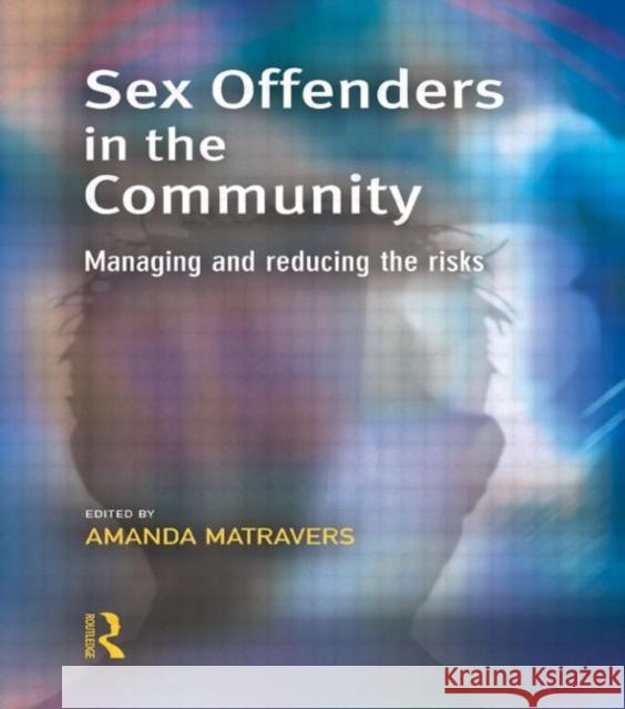 Sex Offenders in the Community Amanda Matravers 9781843921202