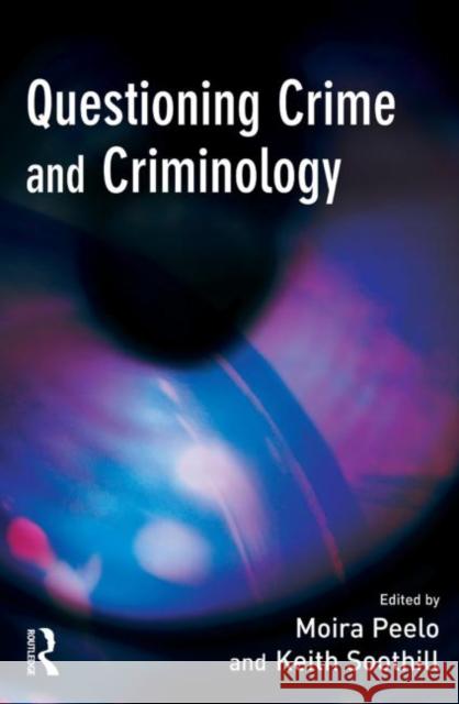 Questioning Crime and Criminology Moira Peelo Keith Soothill 9781843921271