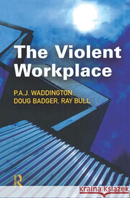 The Violent Workplace P. A. J. (University Of Reading) Waddington Douglas Badger 9781843921684