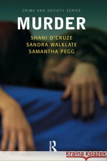 Murder: Social and Historical Approaches to Understanding Murder and Murderers D'Cruze, Shani 9781843921707 Willan Publishing (UK)