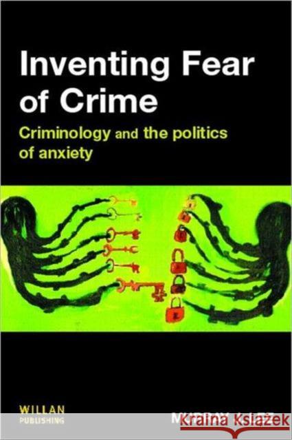 Inventing Fear of Crime Murray (University Of Western Sydney) Lee 9781843921745