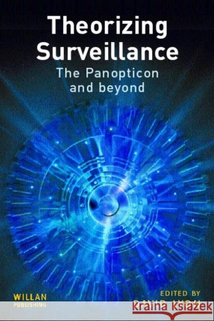 Theorizing Surveillance  9781843921912 WILLAN PUBLISHING
