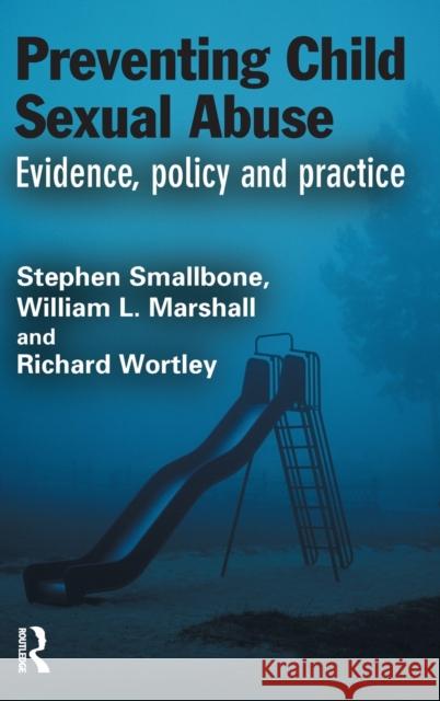 Preventing Child Sexual Abuse: Evidence, Policy and Practice Smallbone, Stephen 9781843922216 WILLAN PUBLISHING