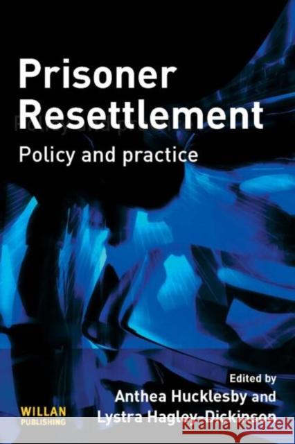 Prisoner Resettlement: Policy and Practice Hucklesby, Anthea 9781843922537