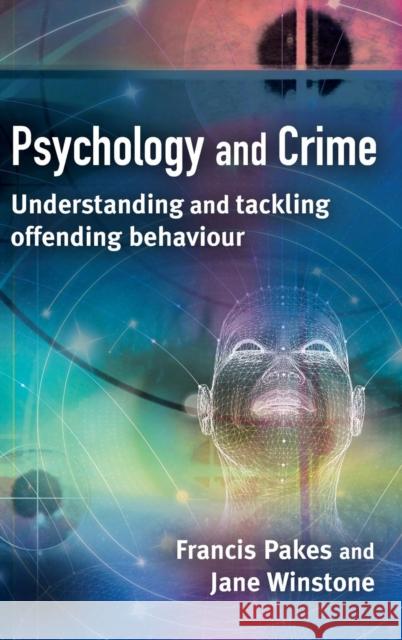 Psychology and Crime: Understanding and Tackling Offending Behaviour Pakes, Francis 9781843922605 Willan Publishing (UK)
