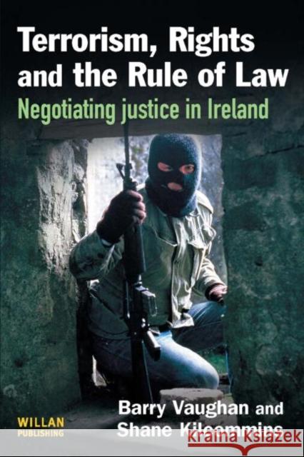 Terrorism, Rights and the Rule of Law Barry Vaughan Shane Kilcommins 9781843922643